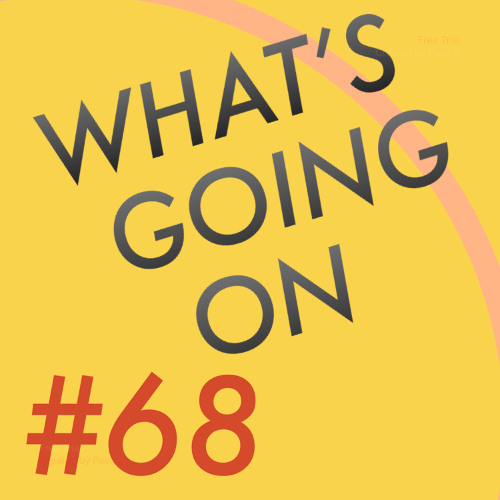 WHAT’S GOING ON #68