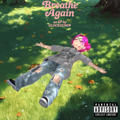 breathe again (ft. NatsukiN9ne) [p. aloe]
