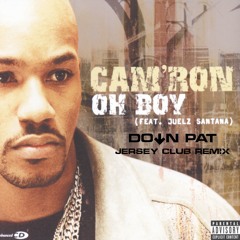 Cam'ron ft. Juelz Santana - Oh Boy (Down Pat Jersey Club Remix)