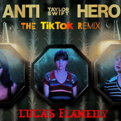 Taylor Swift - Anti Hero (Lucas Flamefly The TikTok Remix)