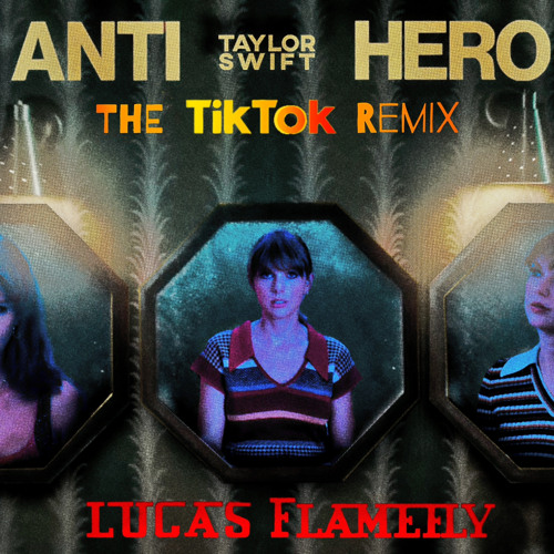 Taylor Swift - Anti Hero (Lucas Flamefly The TikTok Remix)