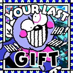 YOUR LAST GIFT | 057