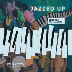 Radio LBM - Jazzed Up (feat. Alex Lee) - EP.01 - Jan 2023