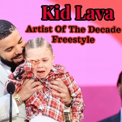 ARTIST OF THE DECADE FREESTYLE BY KID LAVA