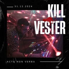 Acta non Verba @ Kill.Vester 🧨 (31.12.2024 | Leipzig)