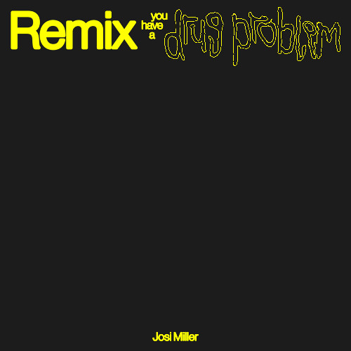 Josi Miller - you have a drug problem (DJ Fucks Himself Remix)
