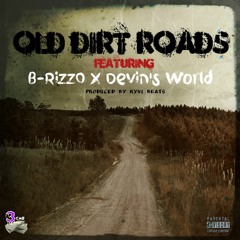 Old Dirt Roads [Explicit] Ft. B-RizzO X Devin's World [Prod. By Ryini Beats]