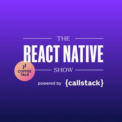 Building the Future of Mobile Web3 | The React Native Show Podcast Coffee Talk #15