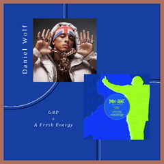 GBP x A Fresh Energy | DJ Daniel Wolf Remix