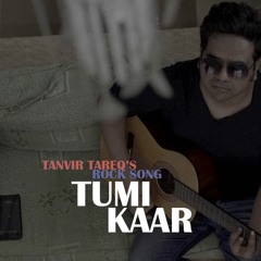TUMI KAR I Raaf Track by Tanvir Tareq