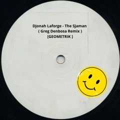 Djonah Laforge - The Sjaman ( Greg Denbosa Remix ) [GEOMETRIK]SUPPORT BY NICO MORENO