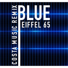 Blue (Costa Music Remix) - Eiffel 65