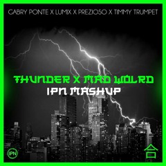 Gabry Ponte, LUM!X, Prezioso, Timmy Trumpet - Thunder vs. Mad World (IPN Bootleg) No Copyright Edit
