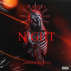 FXBII - N!GHT (ft. _watchingyoucry)