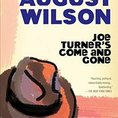 ACCESS [EBOOK EPUB KINDLE PDF] Joe Turner's Come and Gone: A Play in Two Acts by  August Wilson 🧡