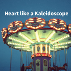 Heart Like a Kaleidoscope