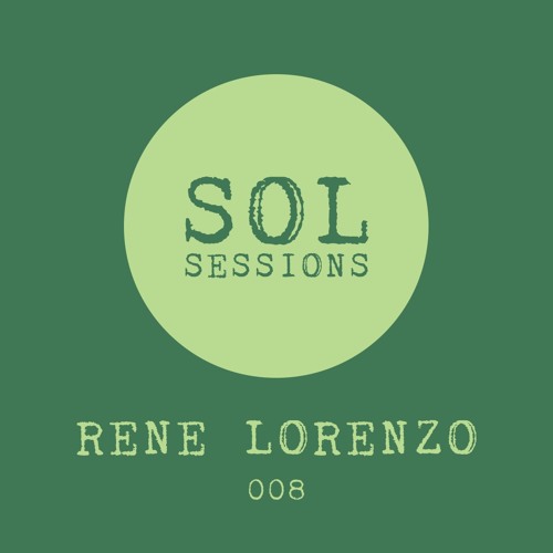 SOL Sessions 008 - Rene Lorenzo