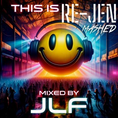 This is RE-JEN Mashed mixed by JLF