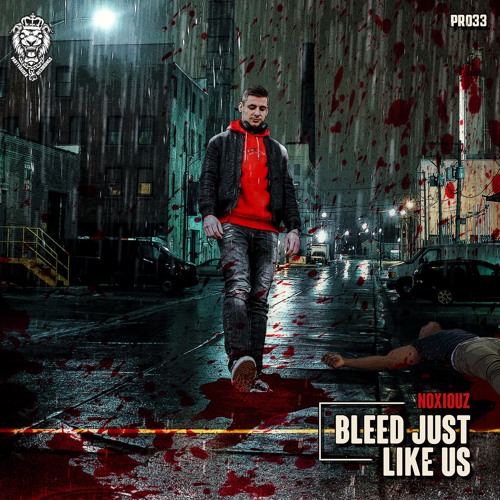 Noxiouz - Bleed Just Like Us EP [PR33]
