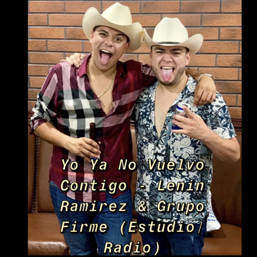 Yo Ya No Vuelvo Contigo - Lenin Ramirez & Grupo Firme (Estudio/Radio)