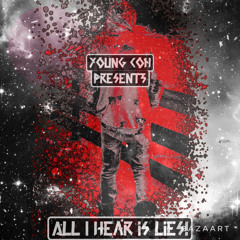 Young CoN - All I hear is lies!