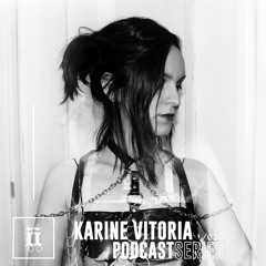 I|I Podcast Series 030 - KARINE VITORIA