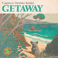 Caspro, Decisive Koala - Getaway
