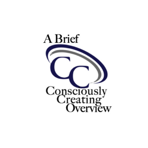 A Brief Overview Consciously Creating