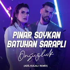Pınar Soykan & Batuhan Şaraplı - Onsuzluk (Adil Kulalı Remix)