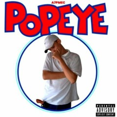 A7PMEC  - Popeye (Prod.DJ WKILLA)