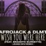 Wish You Were Here - Afrojack · DLMT (con Brandyn Burnette)