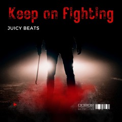 Juicy Beats - Keep On Fighting