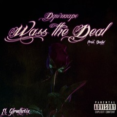 Wass the Deal Ft. Gfrmthe6ix (Prod by Dontae')