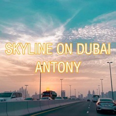 SKYLINE ON DUBAI - ANTONY