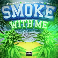 Soulsa X Yung Wylin X SK - Smoke With Me