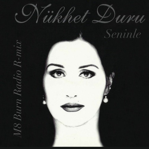 Nükhet Duru - Seninle (M8 Burn Radio R - Mix)