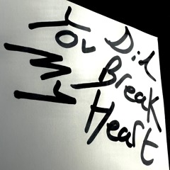 Did You Break My Heart?