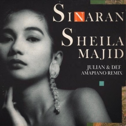 SINARAN - SHEILA MAJID (JULIAN & DEF AMAPIANO REMIX)