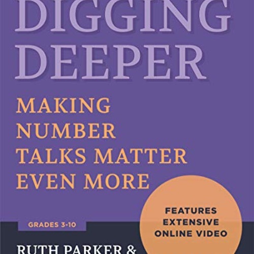 [View] KINDLE 📧 Digging Deeper: Making Number Talks Matter Even More, Grades 3-10 by