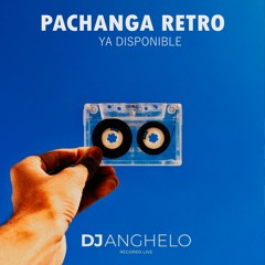 DJ Anghelo | Mix Pachanga Retro 2023 (El General, El Simbolo, Axe Bahia, Nubeluz y mas..)