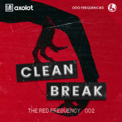 Axolot – Clean Break: The Red Frequency 002 [Tech House / House / Mix]