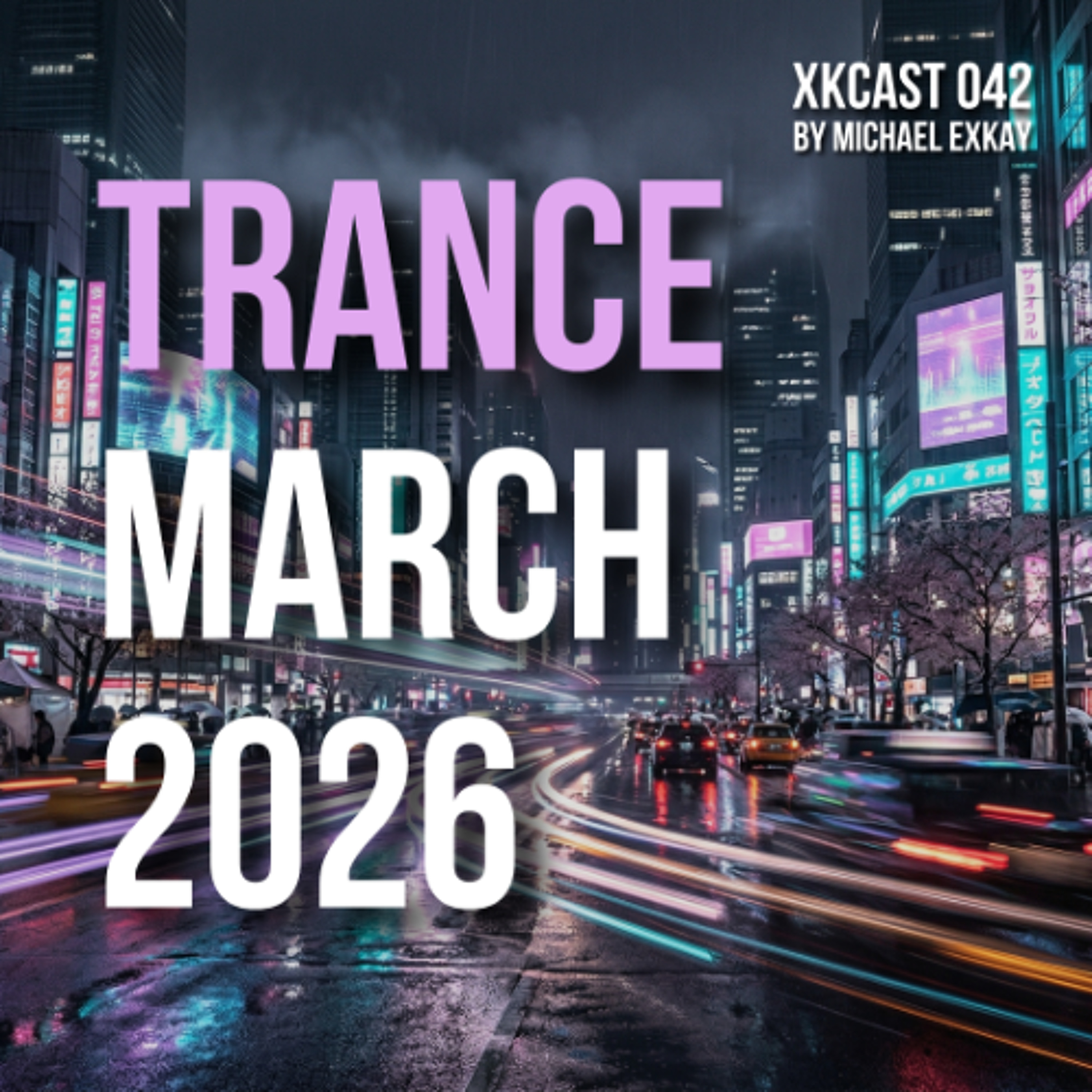 Michael Exkay - XKcast 042 | Trance | March 2026 🌸
