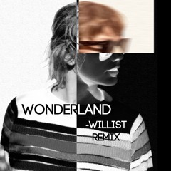 Taylor Swift - Wonderland (Willist Remix)