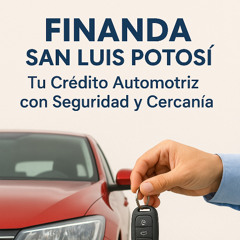Finanda San Luis Potosí-Tu Aliado para Estrenar Auto con Tranquilidad