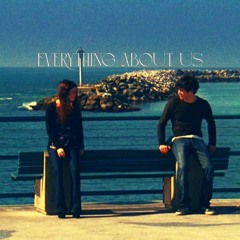everything about us (ft.pomegranate)