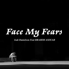 Isak Danielson - Face My Fears (REMIX BY BRAHMS)