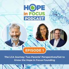 Hope in Focus Podcast | Episode 1 – The LCA Journey: Two Parents' Perspectives & the Founding of Hope in Focus
