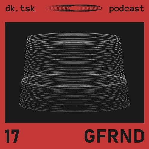 GFRND - dk.tsk podcast [017]