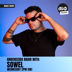 Anochecida Radio with Sowel - November 2025
