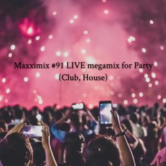 Maxximix #93 LIVE megamix for Party (Club, House)